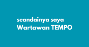 Seandainya Saya Wartawan Tempo